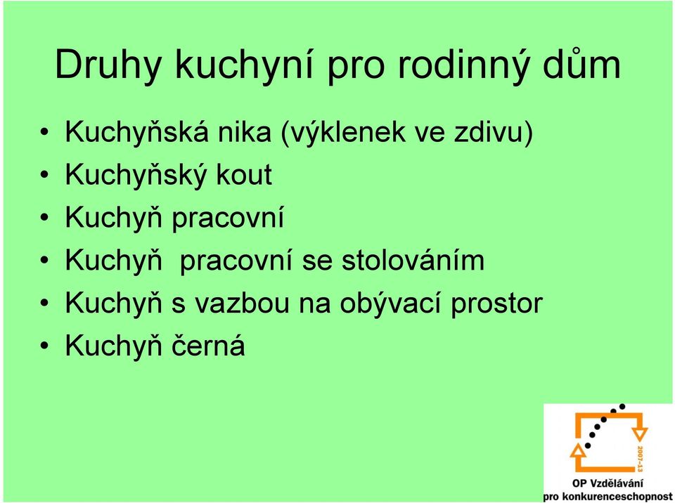 Kuchyň pracovní Kuchyň pracovní se