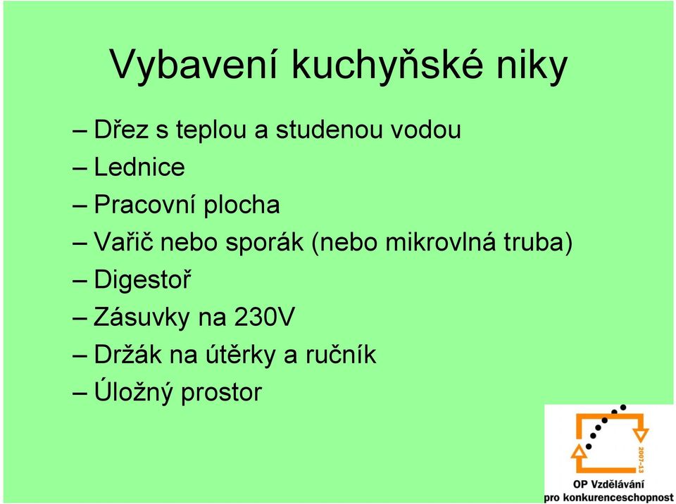 nebo sporák (nebo mikrovlná truba) Digestoř