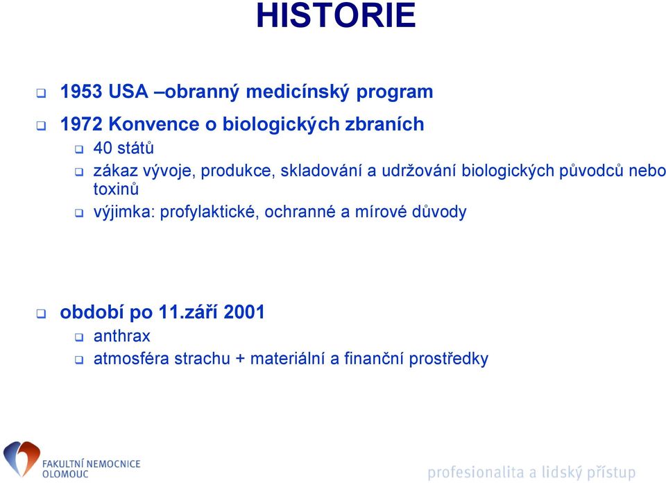 biologických původců nebo toxinů výjimka: profylaktické, ochranné a mírové