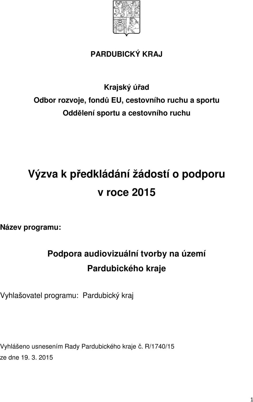 programu: Podpora audiovizuální tvorby na území Pardubického kraje Vyhlašovatel