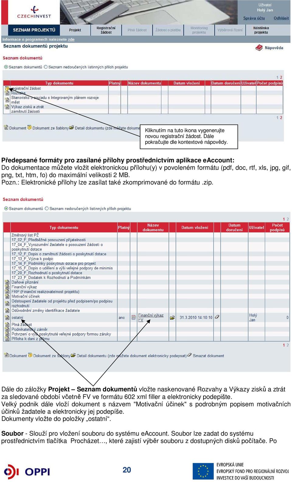 do maximální velikosti 2 MB. Pozn.: Elektronické přílohy lze zasílat také zkomprimované do formátu.zip.