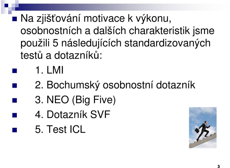 standardizovaných testů a dotazníků: 1. LMI 2.