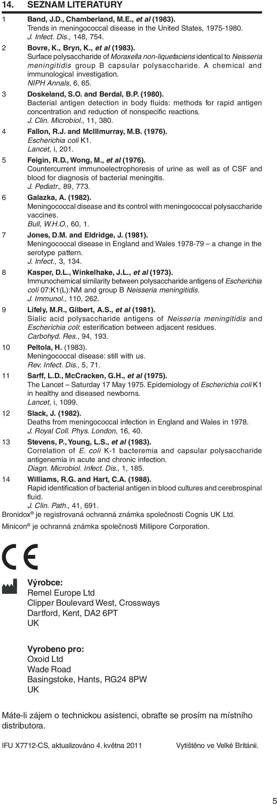 Bacterial antigen detection in body fluids: methods for rapid antigen concentration and reduction of nonspecific reactions. J. Clin. Microbiol., 11, 380. 4 Fallon, R.J. and McIllmurray, M.B. (1976).