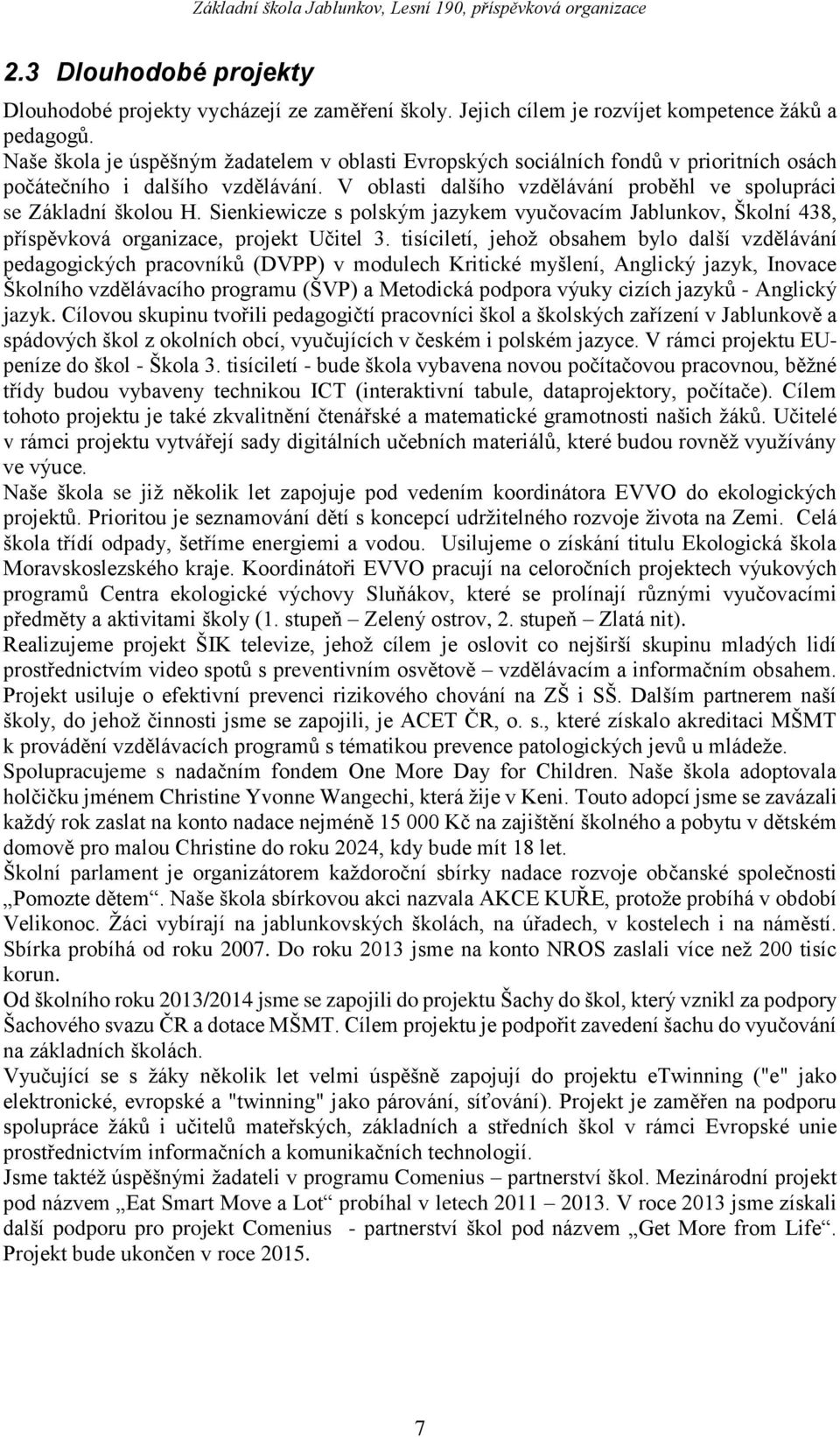 Sienkiewicze s polským jazykem vyučovacím Jablunkov, Školní 438, příspěvková organizace, projekt Učitel 3.