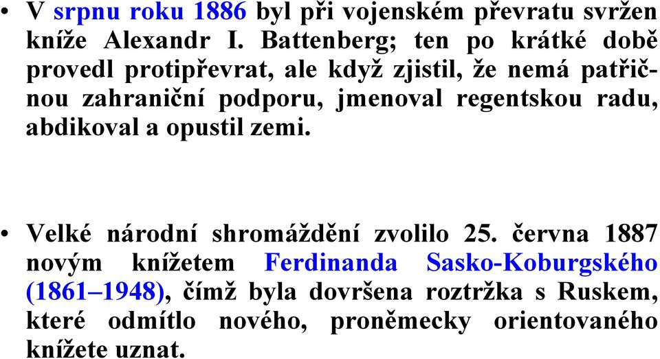 jmenoval regentskou radu, abdikoval a opustil zemi. Velké národní shromáždění zvolilo 25.