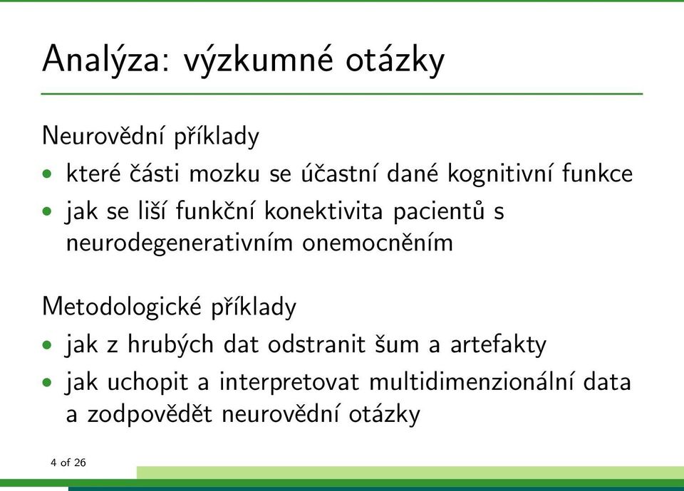 onemocněním Metodologické příklady jak z hrubých dat odstranit šum a artefakty jak