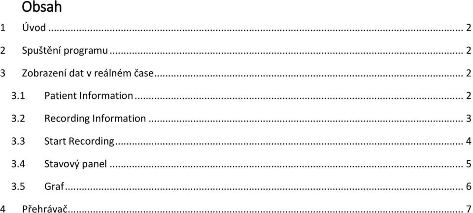 .. 2 3.2 Recording Information... 3 3.