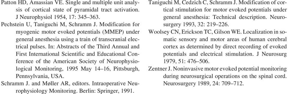 In: Abstracts of the Third Annual and First International Scientific and Educational Conference of the American Society of Neurophysiological Monitoring, 1995 May 14 16, Pittsburgh, Pennsylvania, USA.