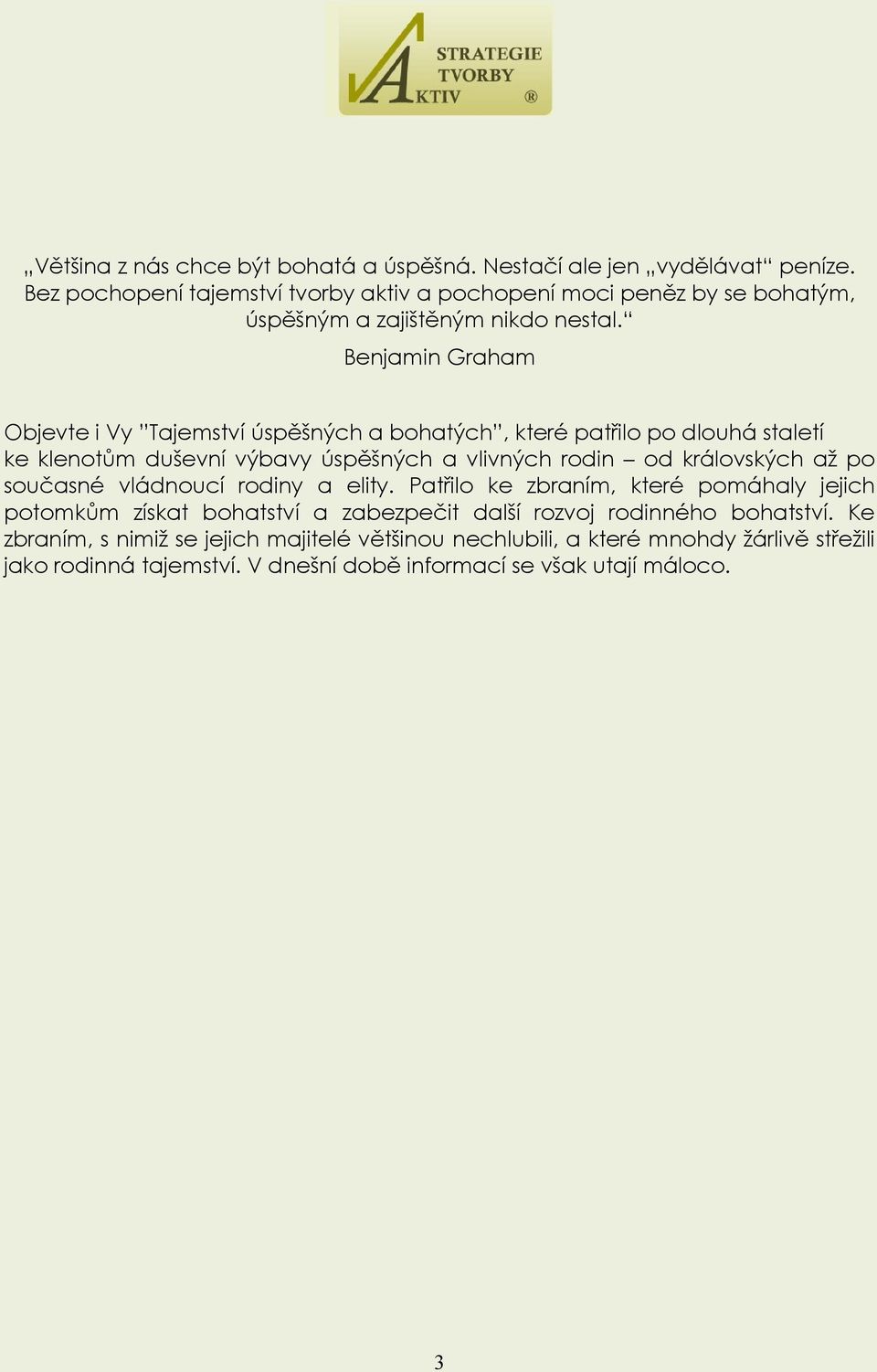 Benjamin Graham Objevte i Vy Tajemství úspěšných a bohatých, které patřilo po dlouhá staletí ke klenotům duševní výbavy úspěšných a vlivných rodin od královských až