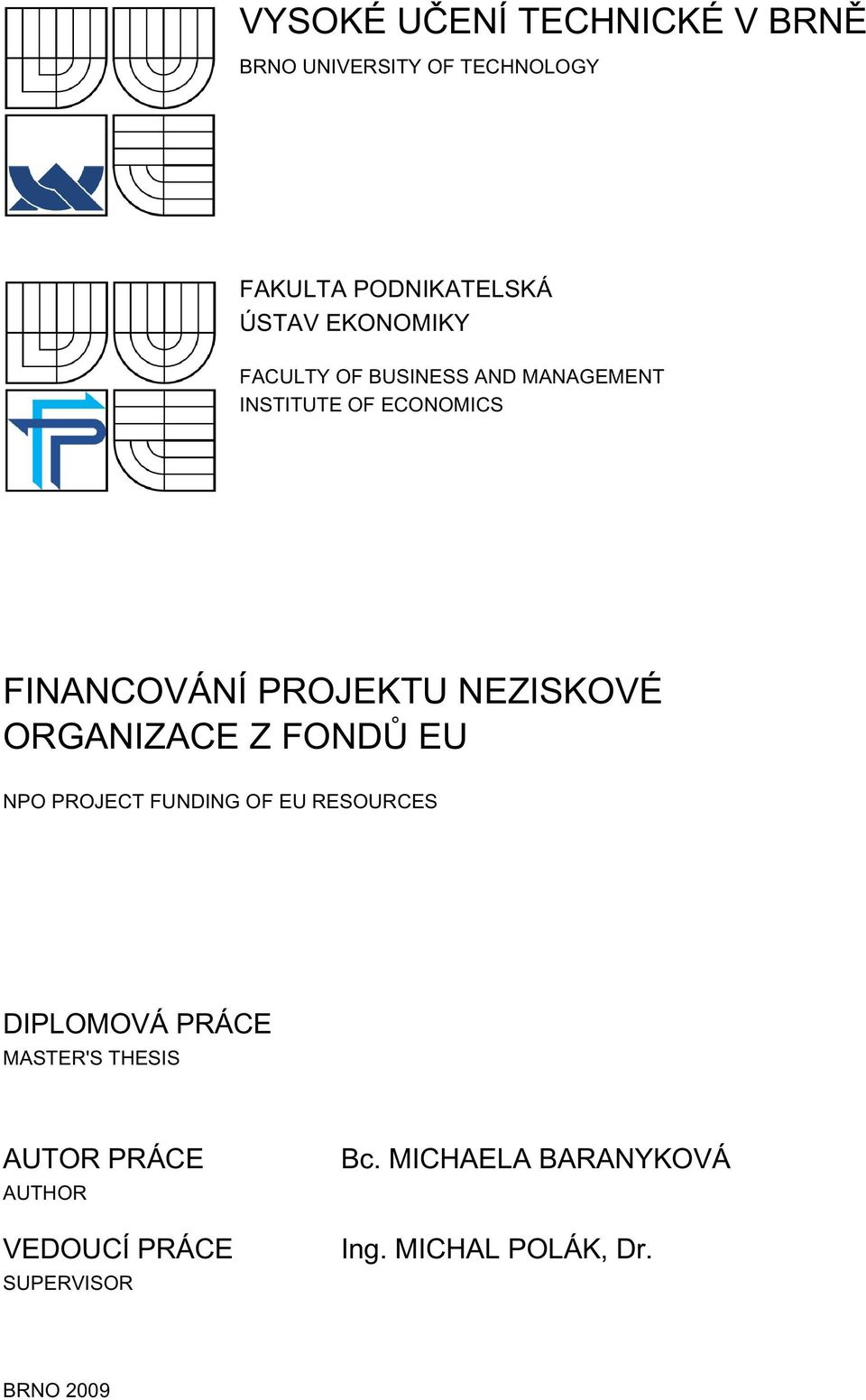 NEZISKOVÉ ORGANIZACE Z FONDŮ EU NPO PROJECT FUNDING OF EU RESOURCES DIPLOMOVÁ PRÁCE MASTER'S