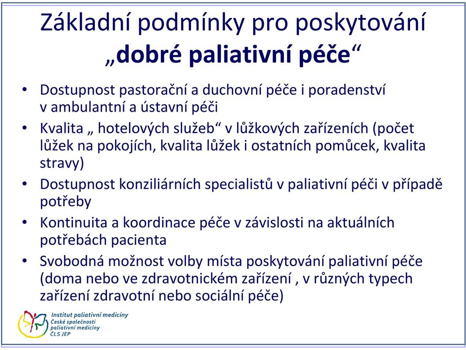 konziliárních specialistů v paliativní péči v případě potřeby Kontinuita a koordinace péče vzávislosti na aktuálních potřebách pacienta