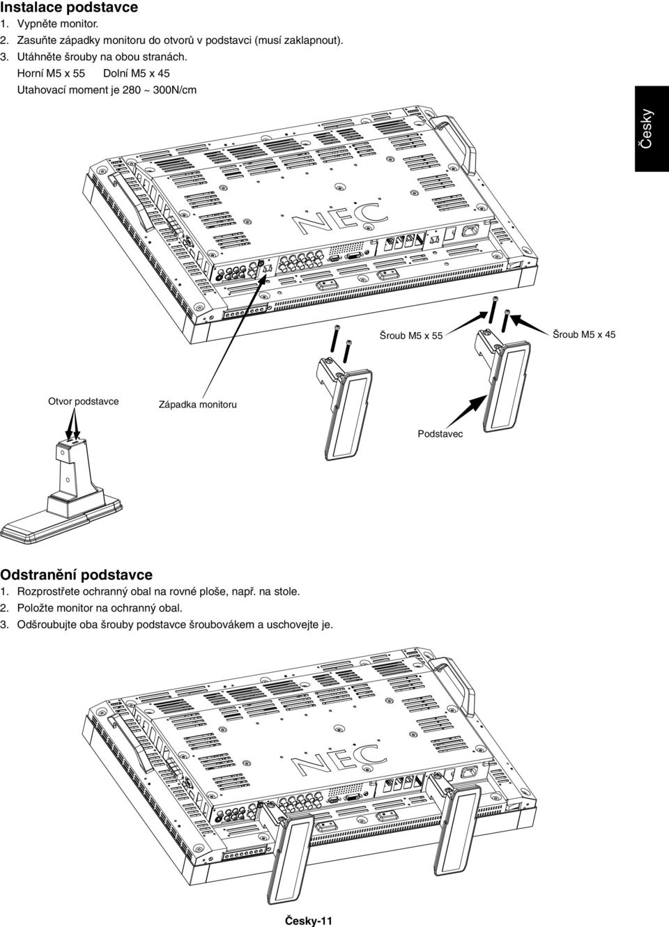 Horní M5 x 55 Dolní M5 x 45 âesky Utahovací moment je 280 ~ 300N/cm roub M5 x 55 Otvor podstavce Západka monitoru