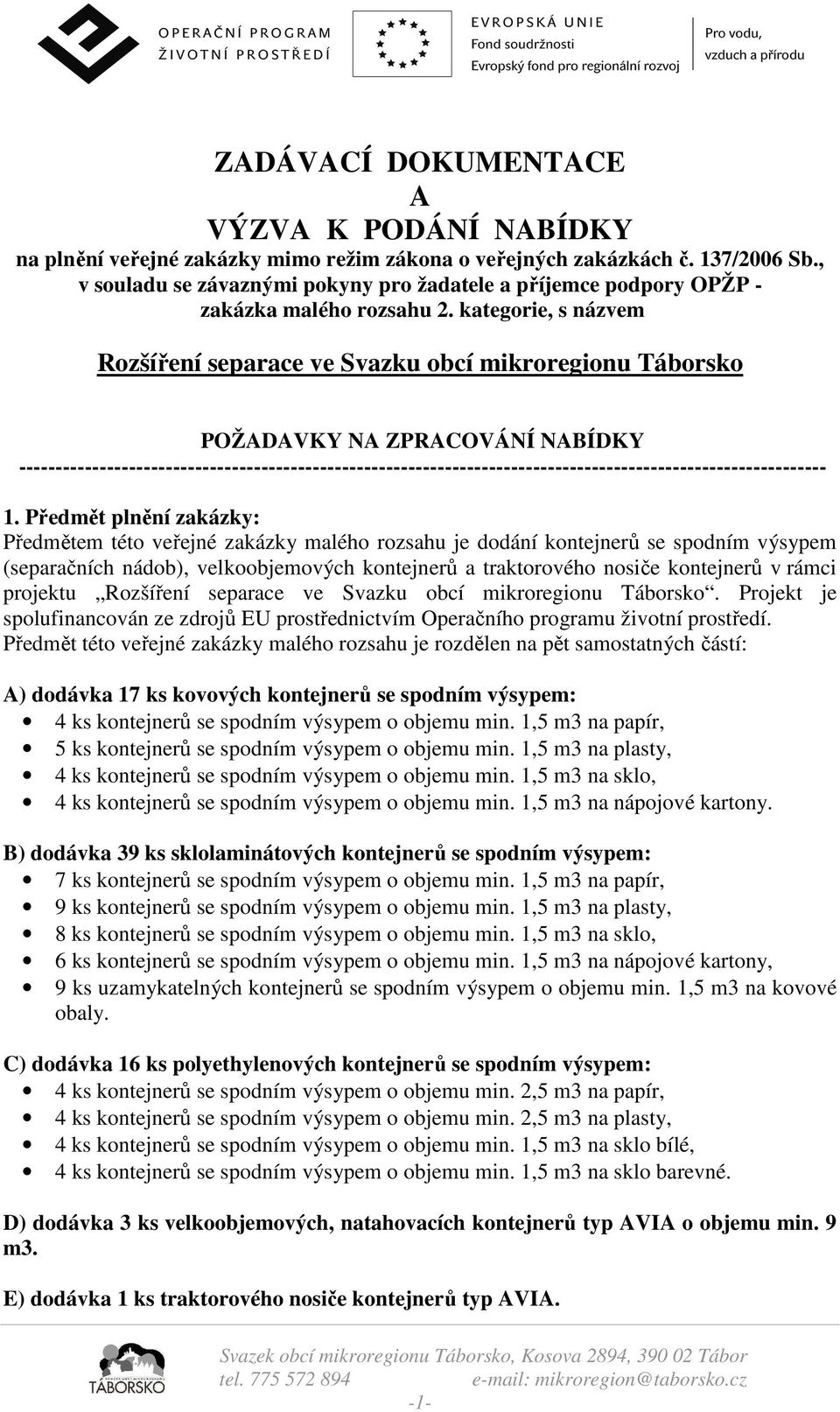 kategorie, s názvem Rozšíření separace ve Svazku obcí mikroregionu Táborsko POŽADAVKY NA ZPRACOVÁNÍ NABÍDKY