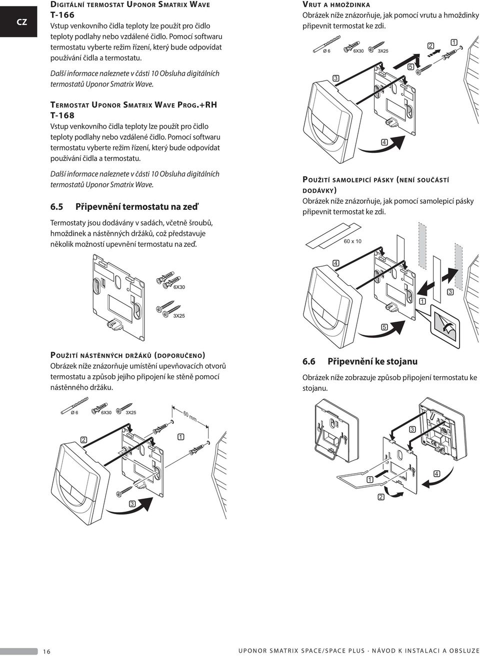 Termostat Uponor Smatrix Wave Prog.+RH T-168 Vstup venkovního čidla teploty lze použít pro čidlo teploty podlahy nebo vzdálené čidlo.  6.