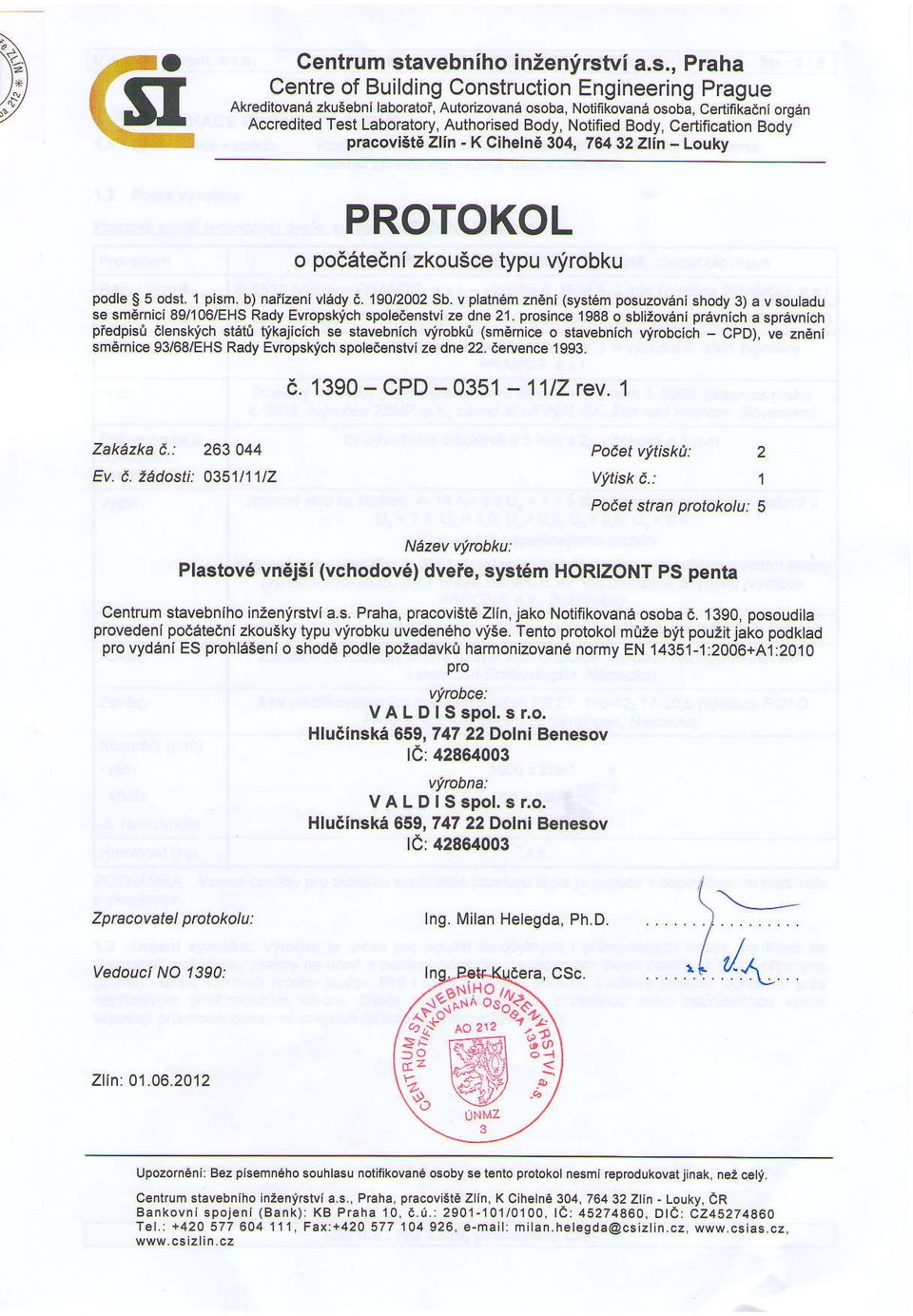 190/2002 Sb. v plahem zn6ni (syst6m postrzovani shody 3) a v soutadu se smamicl 89/106/EHS Rady Evropskich spoleeenslvl ze dne 21.