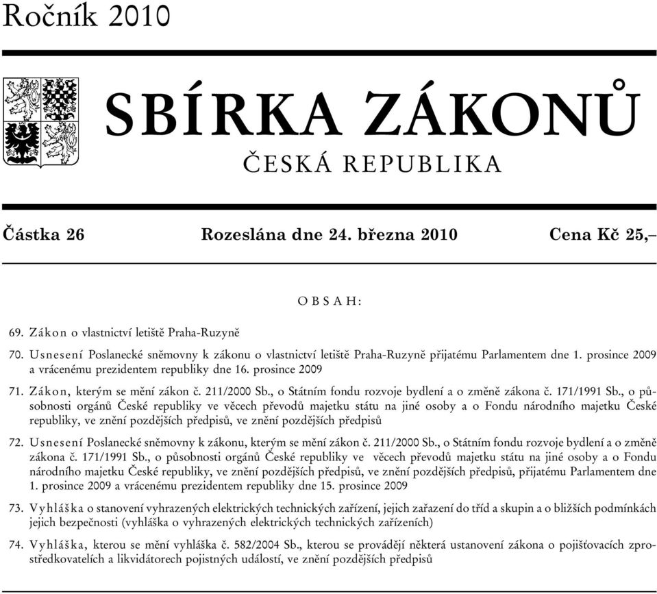 Zákon, kterým se mění zákon č. 211/2000 Sb., o Státním fondu rozvoje bydlení a o změně zákona č. 171/1991 Sb.