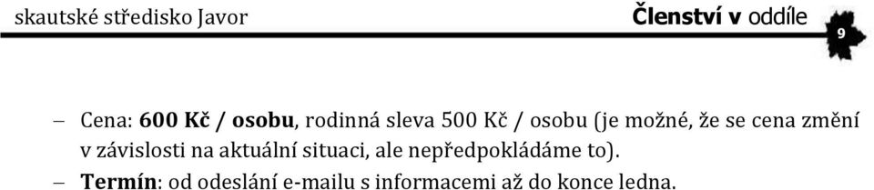 závislosti na aktuální situaci, ale nepředpokládáme