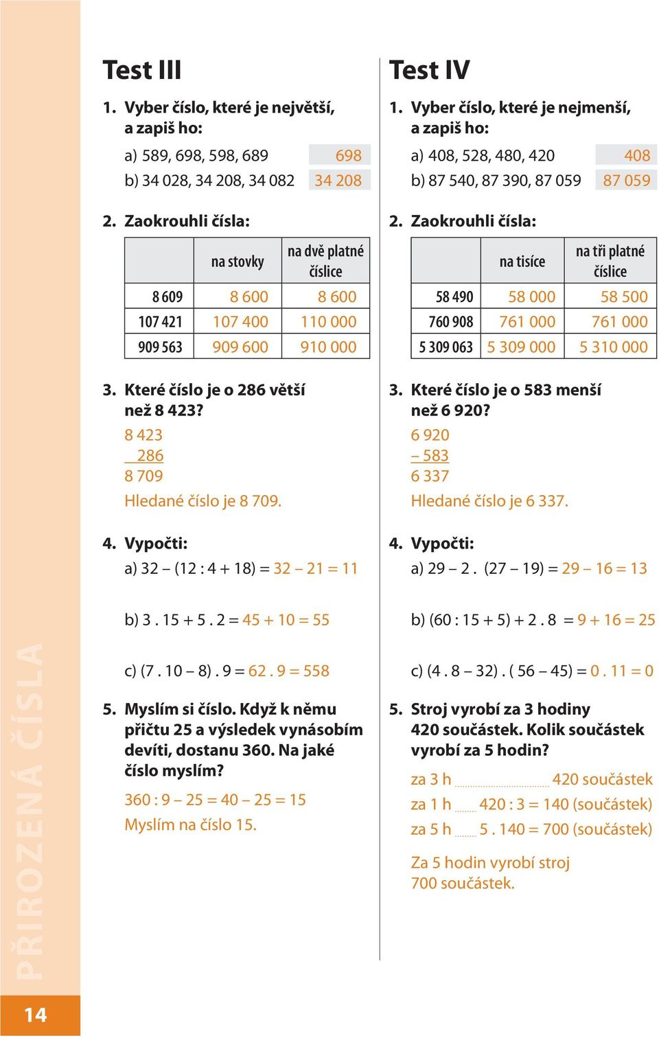 Vyber číslo, které je nejmenší, a zapiš ho: a) 408, 528, 480, 420 408 b) 87 540, 87 390, 87 059 87 059 2.