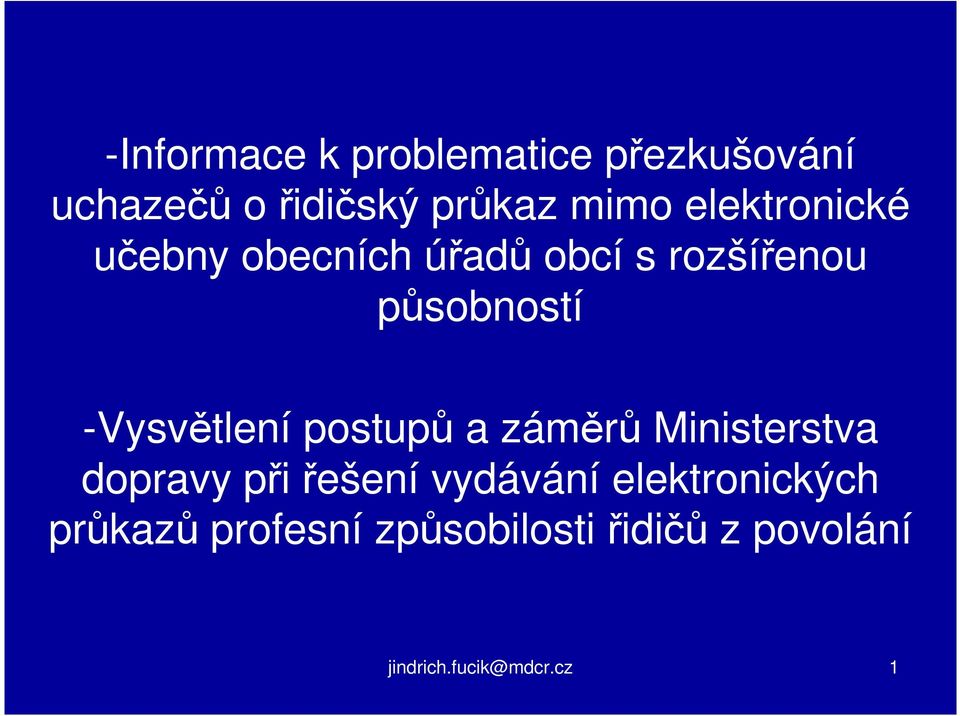 -Vysvětlení postupů a záměrů Ministerstva dopravy při řešení vydávání