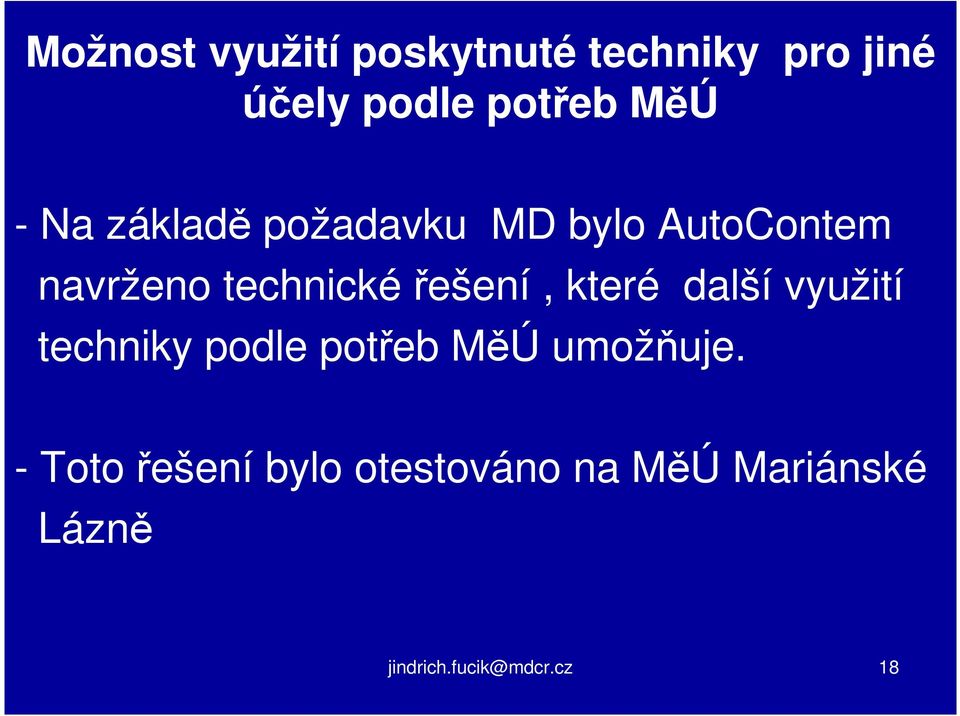 řešení, které další využití techniky podle potřeb MěÚ umožňuje.