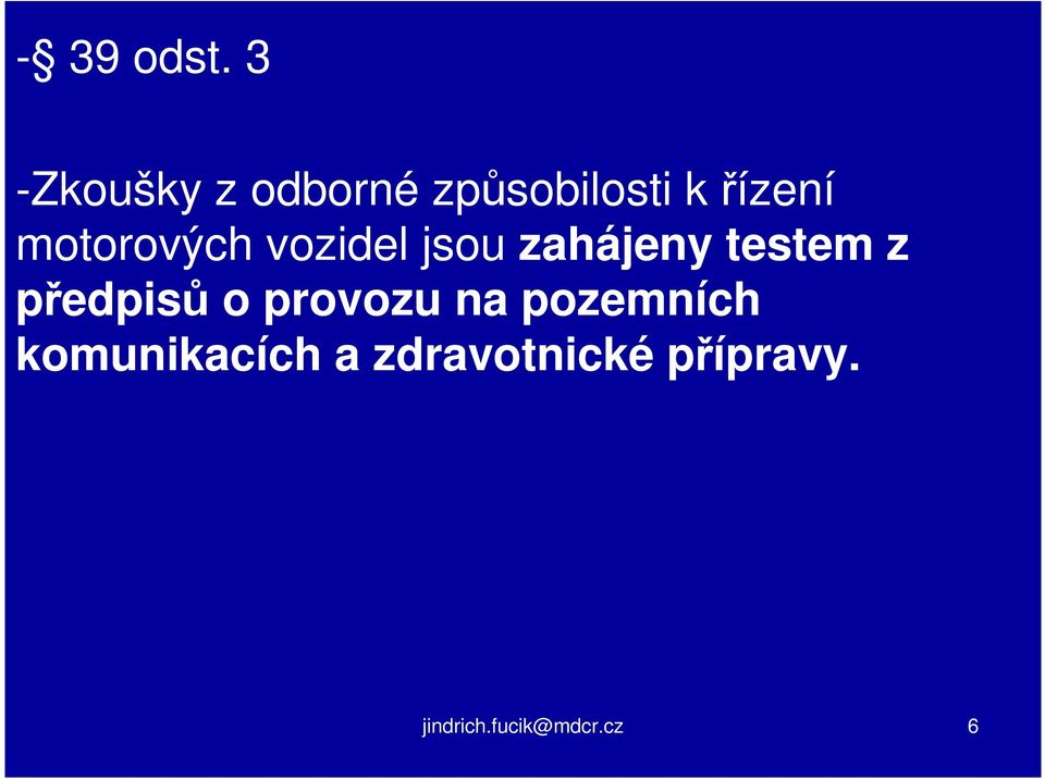 motorových vozidel jsou zahájeny testem z