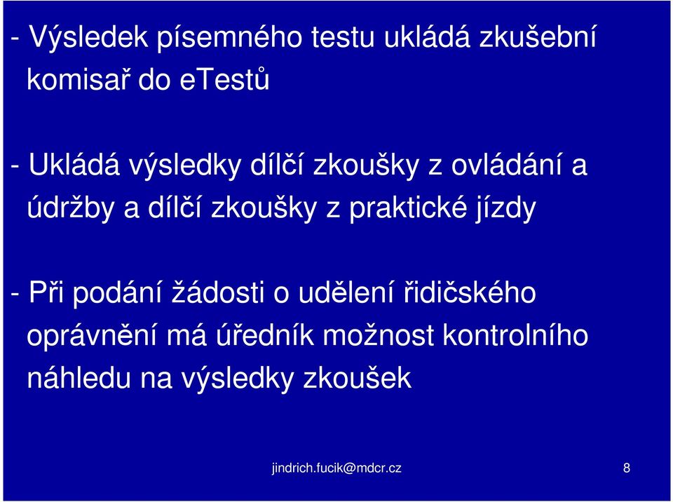 jízdy - Při podání žádosti o udělení řidičského oprávnění má úředník