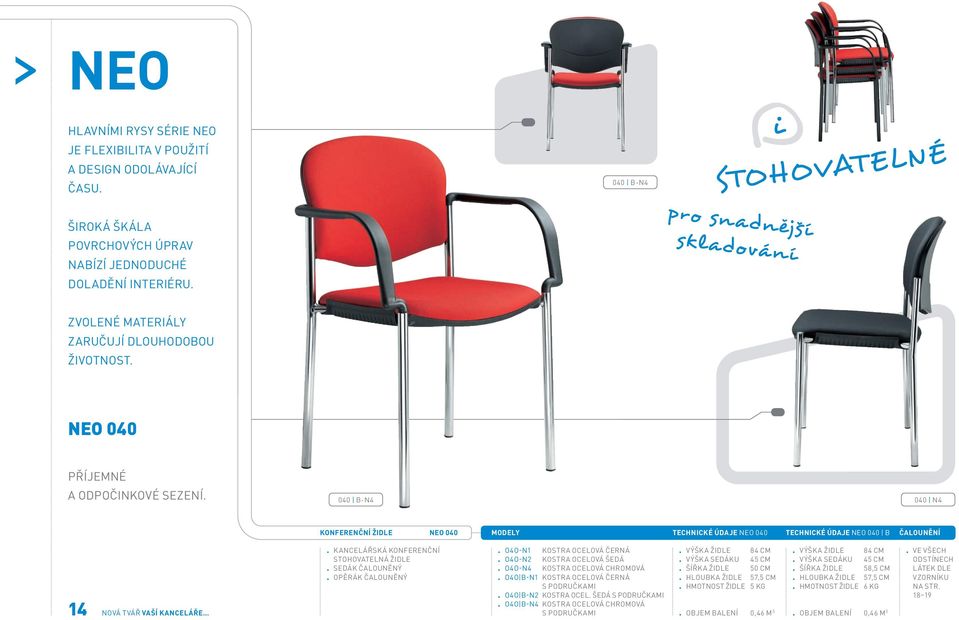 VAŠÍ KANCELÁŘE KANCELÁŘSKÁ KONFERENČNÍ STOHOVATELNÁ ŽIDLE SEDÁK ČALOUNĚNÝ OPĚRÁK ČALOUNĚNÝ O4O-N1 KOSTRA OCELOVÁ ČERNÁ O4O-N2 KOSTRA OCELOVÁ ŠEDÁ O4O-N4 KOSTRA OCELOVÁ CHROMOVÁ O4O B-N1 KOSTRA