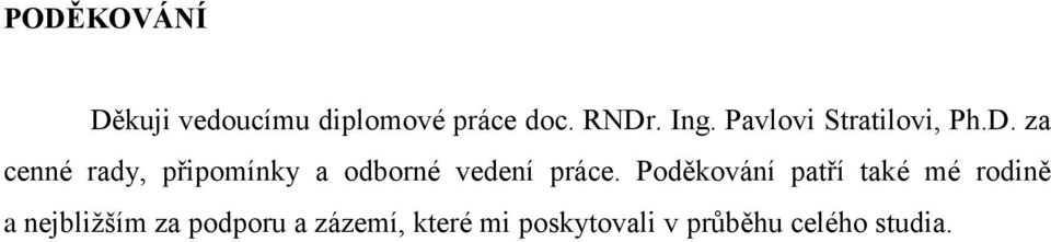 za cenné rady, připomínky a odborné vedení práce.