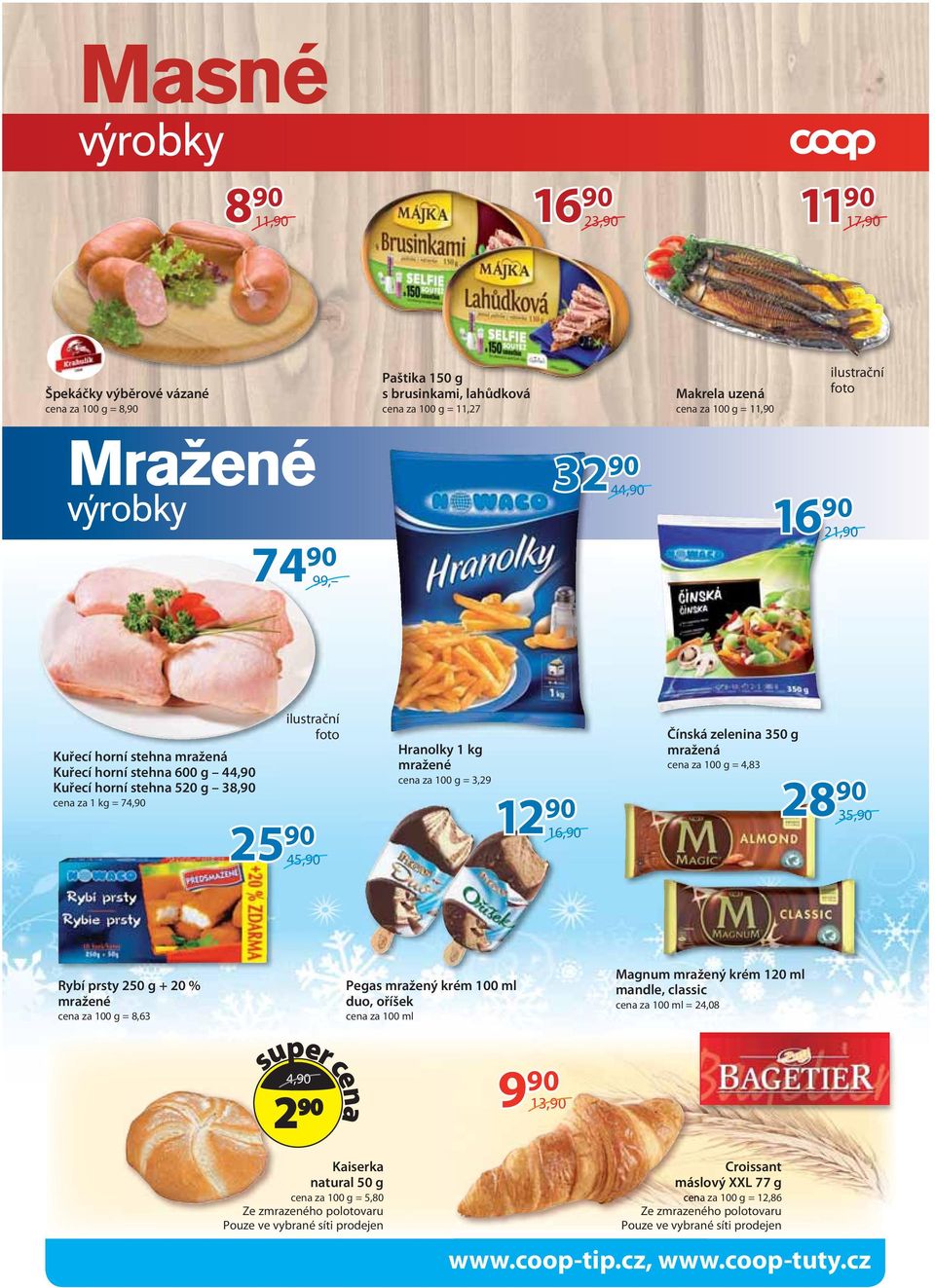 1 kg mražené cena za 100 g = 3,29 16,90 Čínská zelenina 350 g mražená cena za 100 g = 4,83 2 35,90 Rybí prsty 250 g + 20 % mražené cena za 100 g = 8,63 Pegas mražený krém 100 ml duo, oříšek cena za