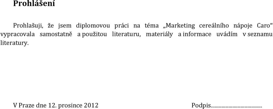 a použitou literaturu, materiály a informace uvádím v