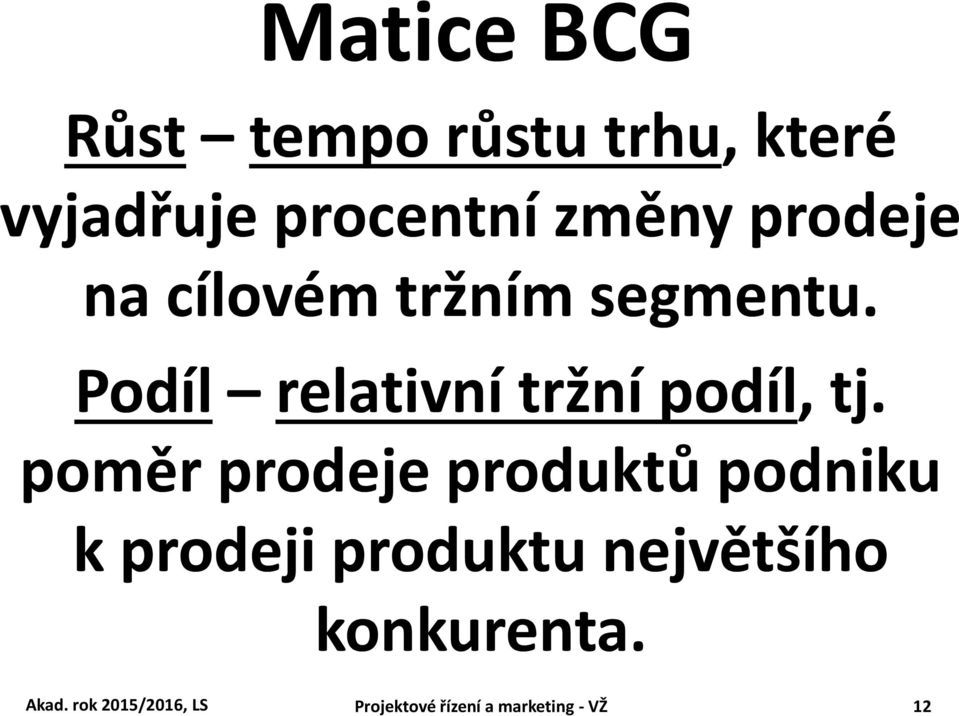 poměr prodeje produktů podniku k prodeji produktu největšího