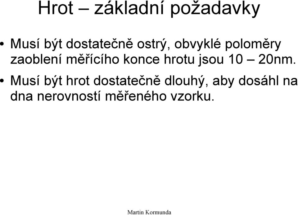 hrotu jsou 10 20nm.