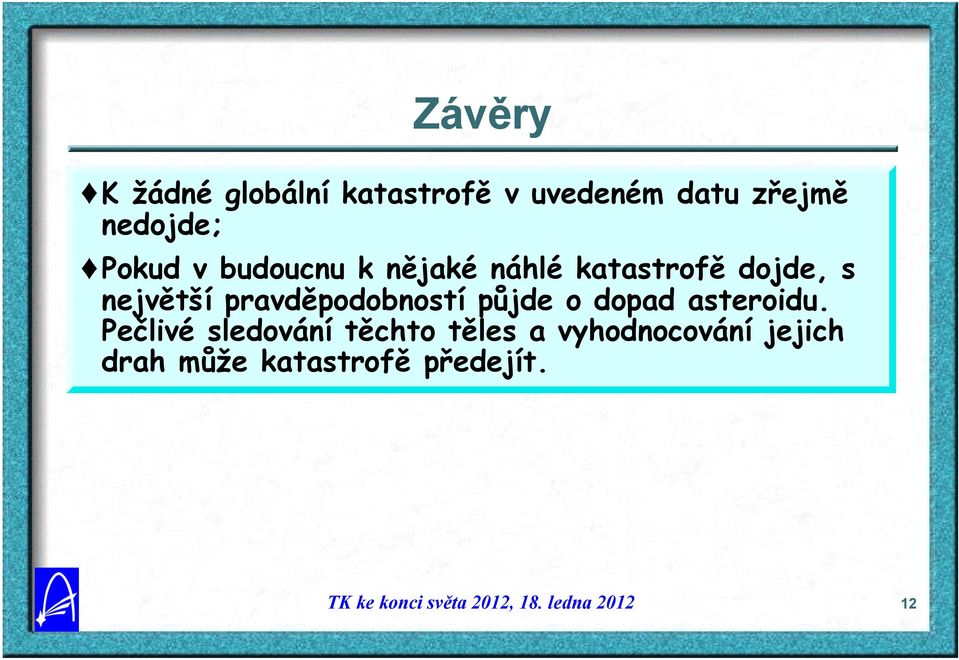 největší pravděpodobností půjde o dopad asteroidu.