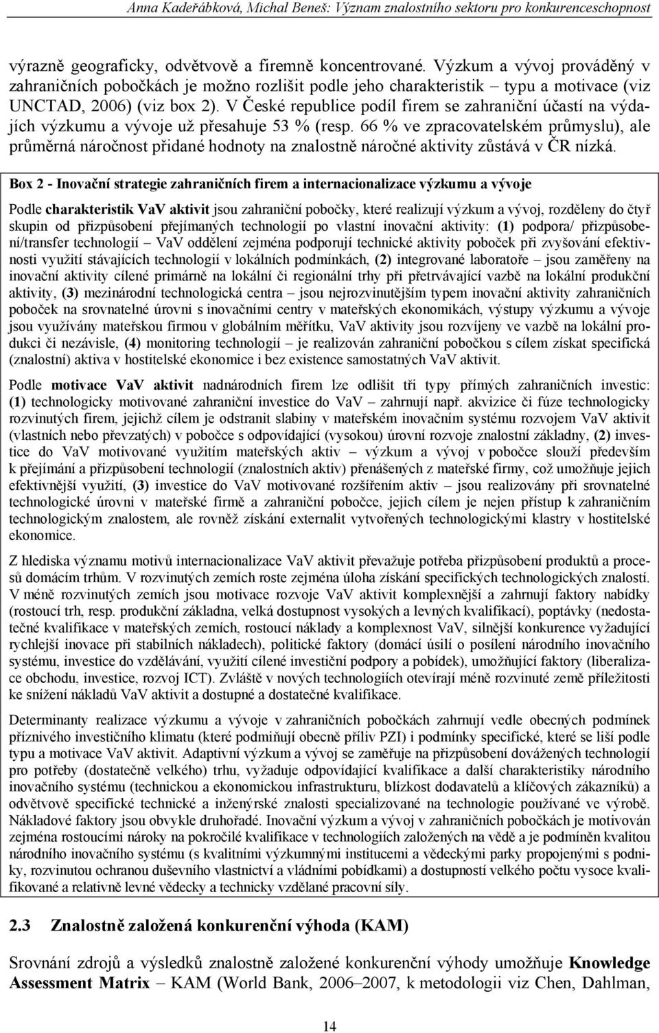 V České republice podíl firem se zahraniční účastí na výdajích výzkumu a vývoje už přesahuje 53 % (resp.