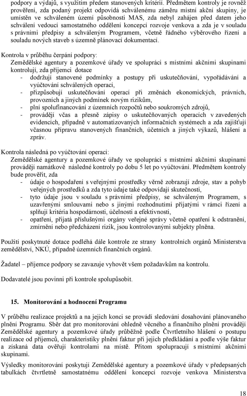 vedoucí samostatného oddělení koncepcí rozvoje venkova a zda je v souladu s právními předpisy a schváleným Programem, včetně řádného výběrového řízení a souladu nových staveb s územně plánovací