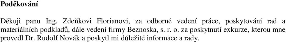 a materiálních podkladů, dále vedení firmy Beznoska, s. r. o.