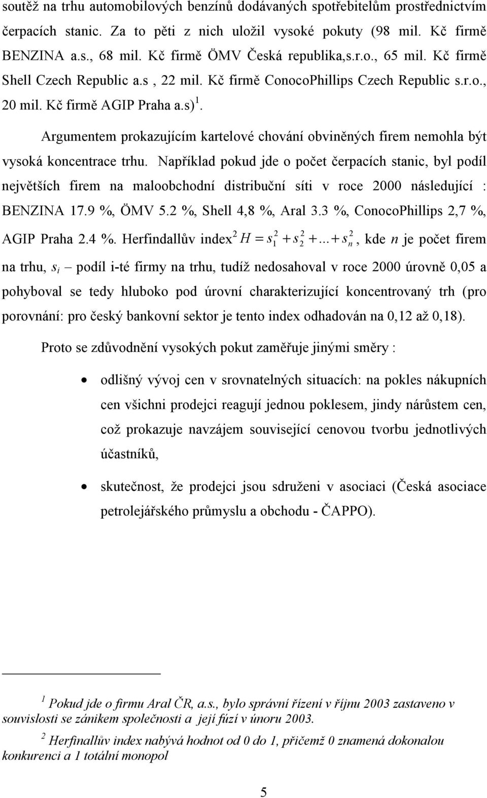 Argumentem prokazujícím kartelové chování obviněných firem nemohla být vysoká koncentrace trhu.