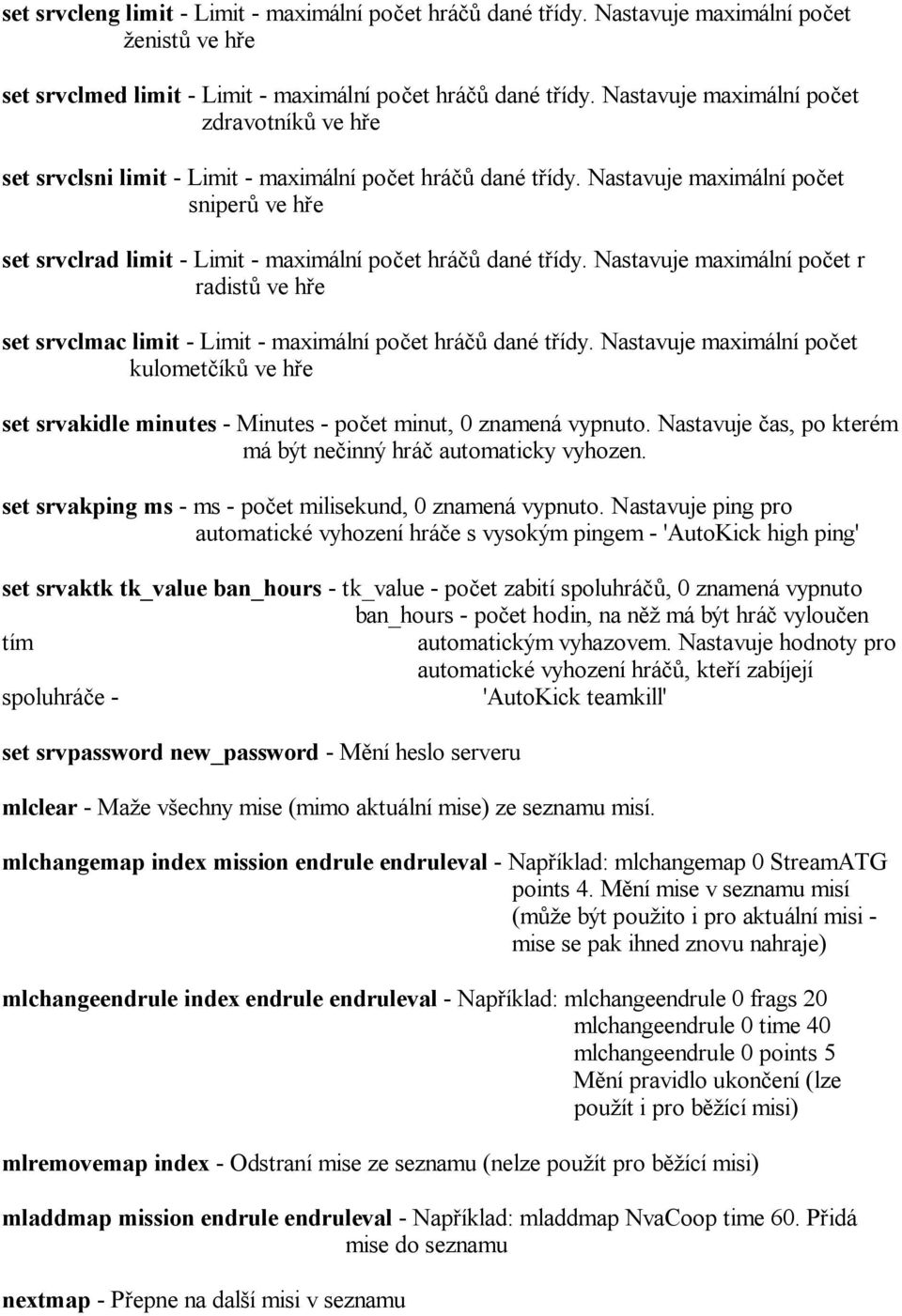 Nastavuje maximální po et sniper ve h e set srvclrad limit - Limit - maximální po et hrá dané t ídy.