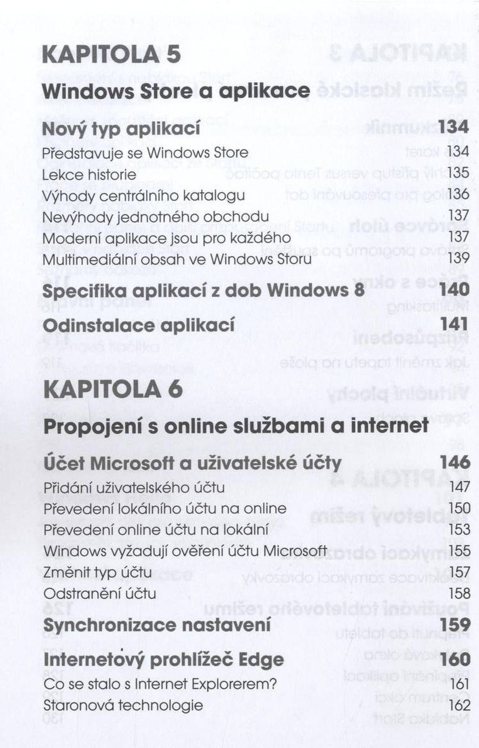 službami a internet Účet Microsoft a uživatelské účty 146 Přidání uživatelského účtu 147 Převedení lokálního účtu na online 150 Převedení online účtu na lokální 153 Windows