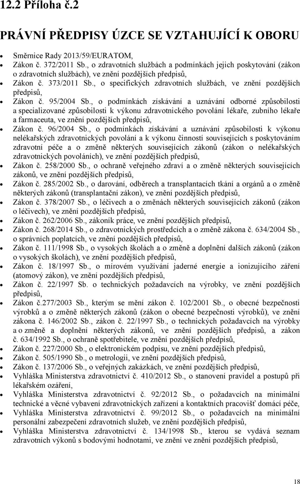 , o specifických zdravotních službách, ve znění pozdějších předpisů, Zákon č. 95/2004 Sb.