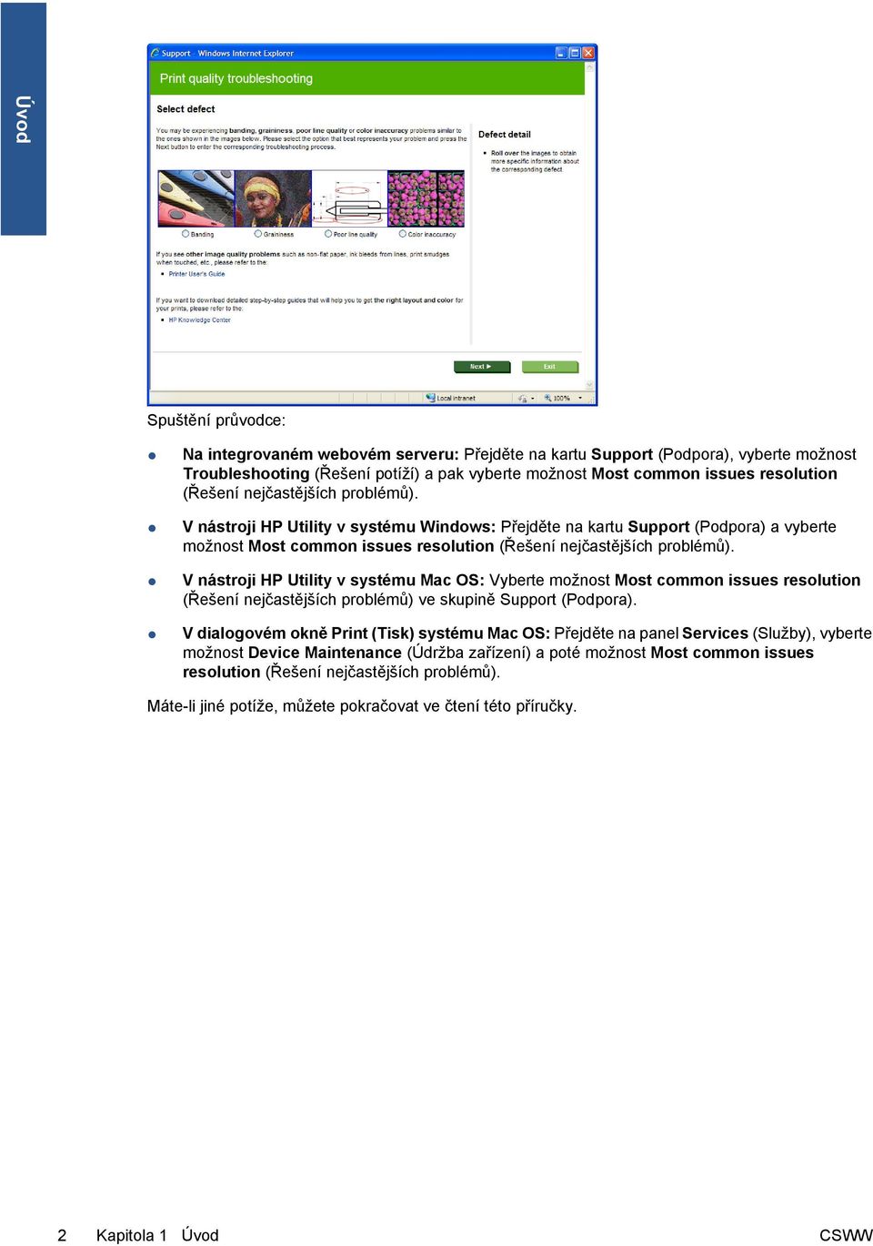 V nástroji HP Utility v systému Mac OS: Vyberte možnost Most common issues resolution (Řešení nejčastějších problémů) ve skupině Support (Podpora).