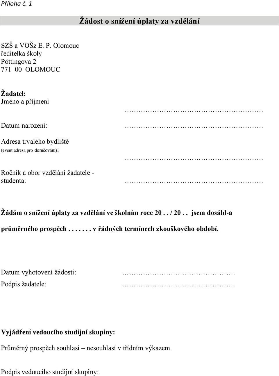 adresa pro doručování): Ročník a obor vzdělání žadatele - studenta: Žádám o snížení úplaty za vzdělání ve školním roce 20.. / 20.