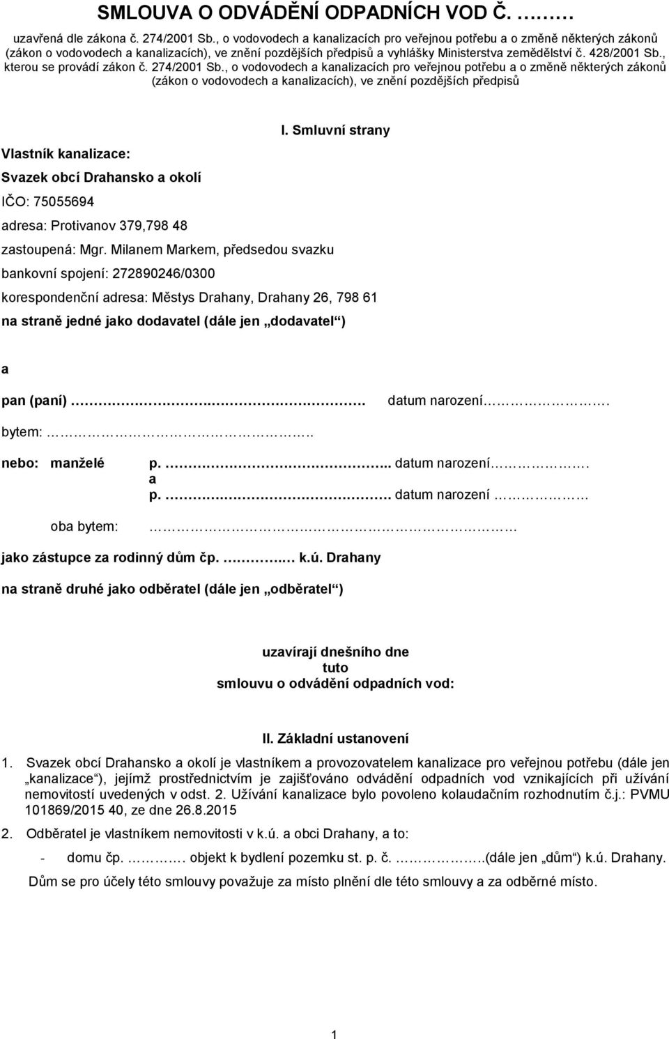 , kterou se provádí zákon č. 274/2001 Sb., o vodovodech a kanalizacích pro veřejnou potřebu a o změně některých zákonů (zákon o vodovodech a kanalizacích), ve znění pozdějších předpisů I.