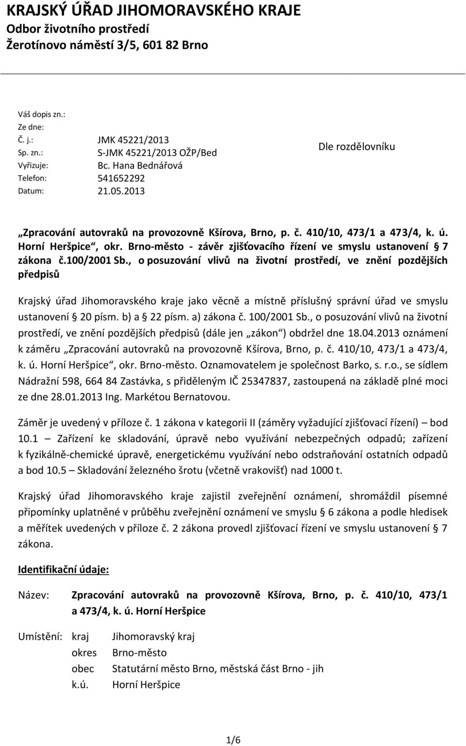 Brno-město - závěr zjišťovacího řízení ve smyslu ustanovení 7 zákona č.100/2001 Sb.