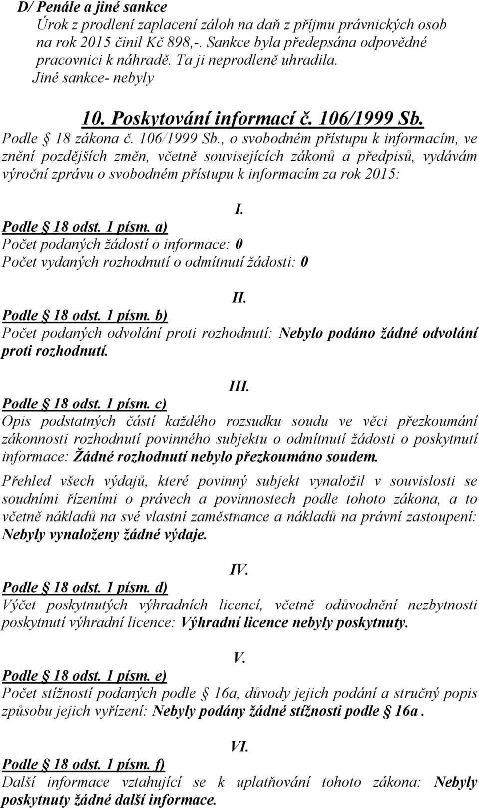 Podle 18 zákona č. 106/1999 Sb.