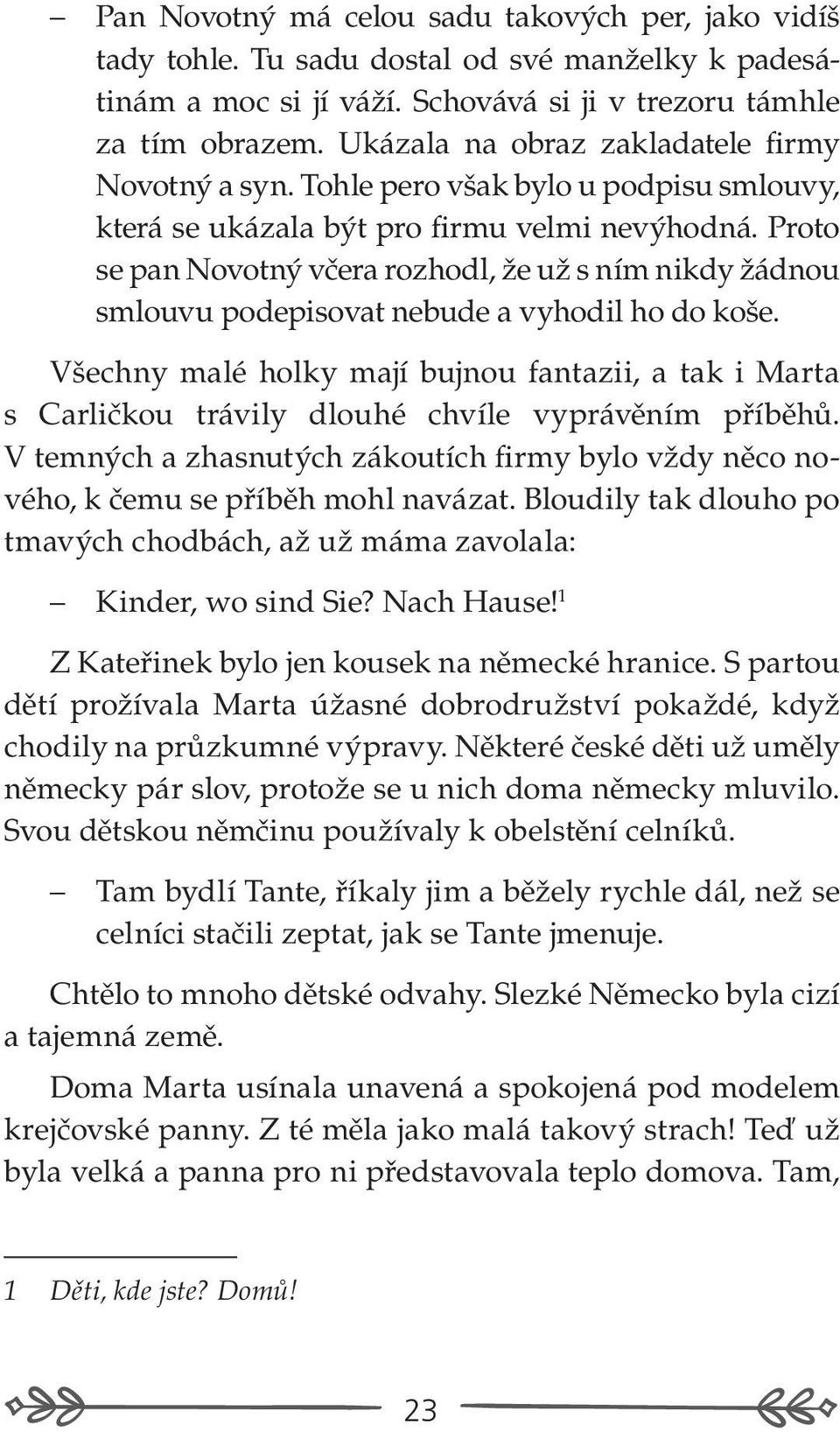 Proto se pan Novotný včera rozhodl, že už s ním nikdy žádnou smlouvu podepisovat nebude a vyhodil ho do koše.