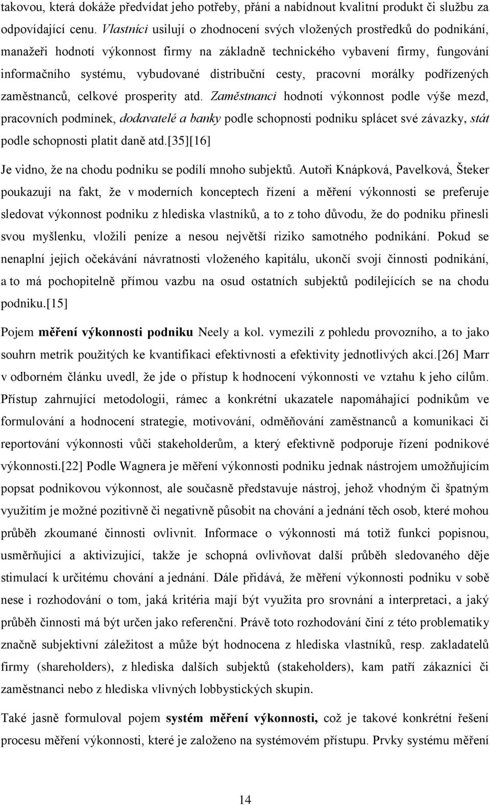 cesty, pracovní morálky podřízených zaměstnanců, celkové prosperity atd.