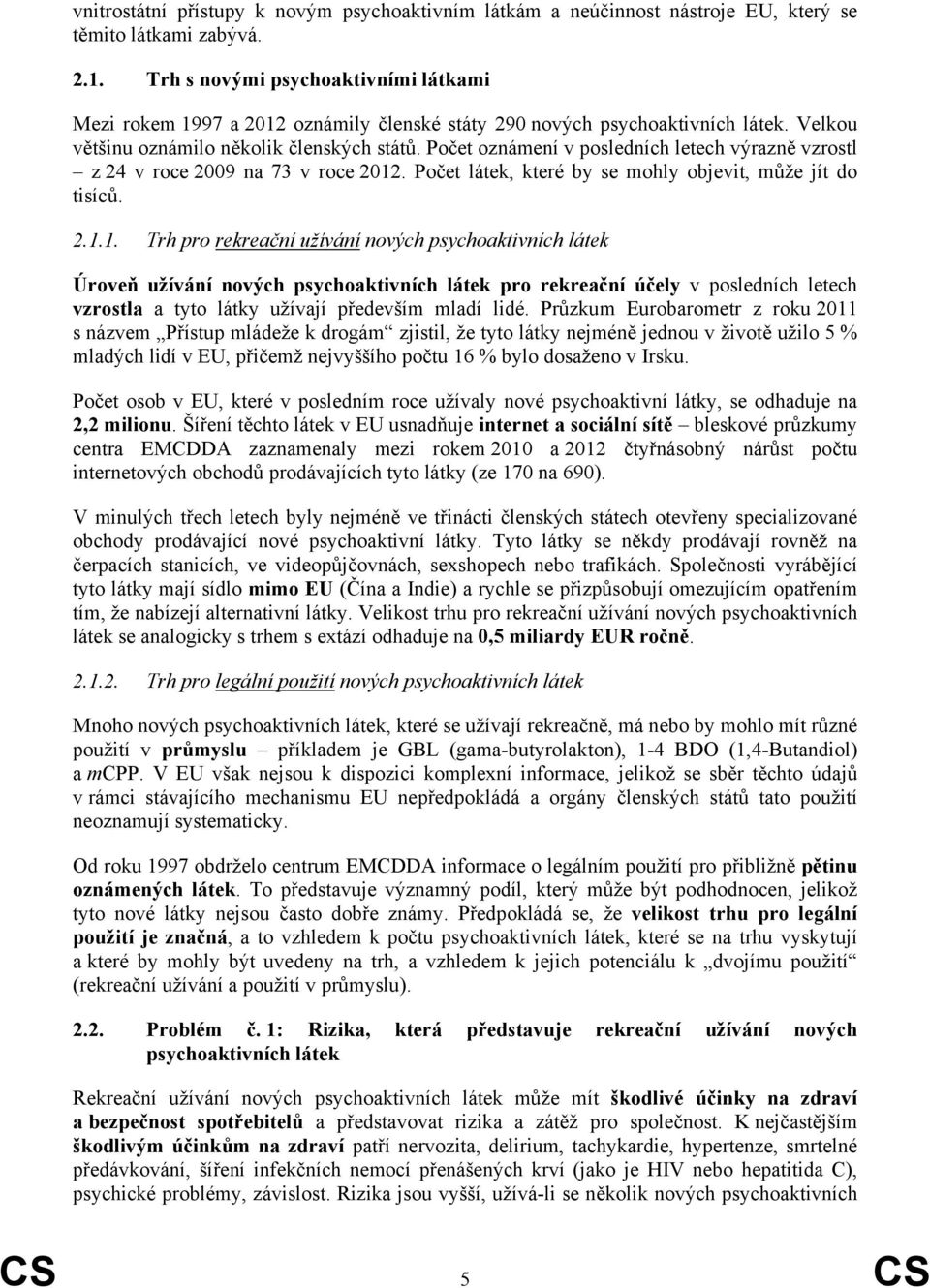 Počet oznámení v posledních letech výrazně vzrostl z 24 v roce 2009 na 73 v roce 2012