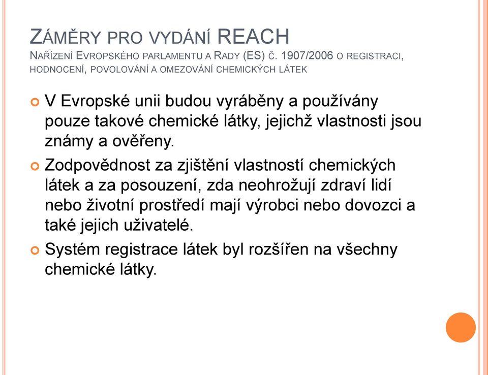 pouze takové chemické látky, jejichž vlastnosti jsou známy a ověřeny.