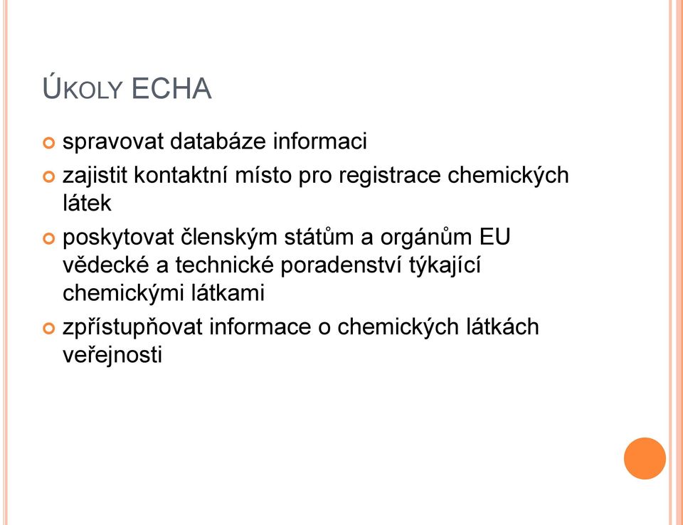 státům a orgánům EU vědecké a technické poradenství týkající